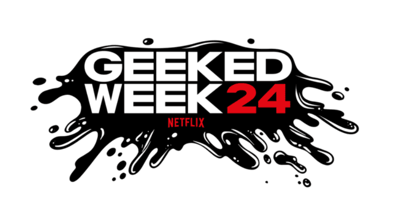 Netflix's Geeked Week