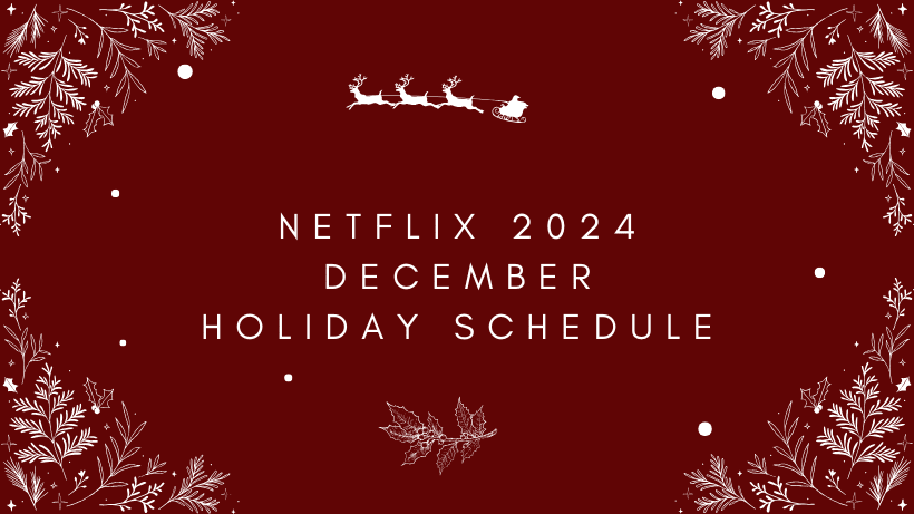 netflix 2024 december holiday schedule